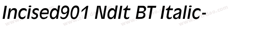 Incised901 NdIt BT Italic字体转换